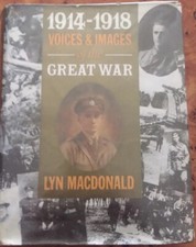 1914 - 1918 VOICE & IMAGE OF THE GREAT WAR LYN MACDONALD 1988 ISBN 718131886