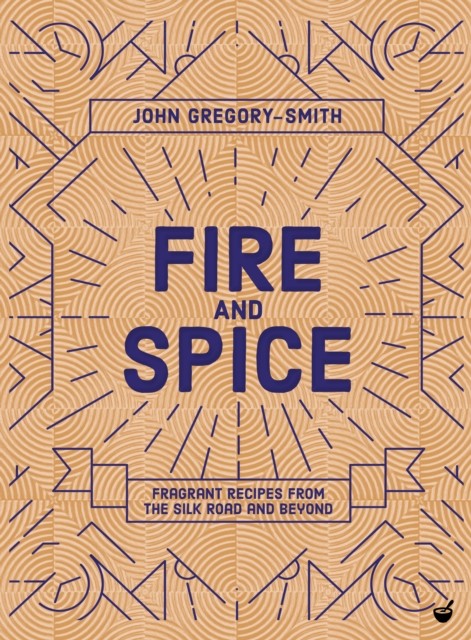 Fire & Spice by John Gregory-Smith (Hardback Book)
