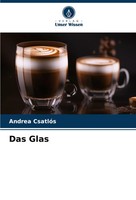 Das Glas Andrea CsatlóS Taschenbuch 60 S. Deutsch 2024 Verlag Unser Wissen
