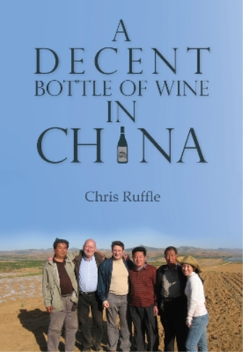 Chris Ruffle A Decent Bottle of Wine in China (Tascabile) China Today