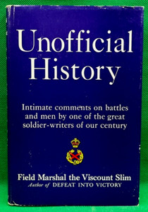 "UNOFFICIAL HISTORY" FIELD MARSHAL THE VISCOUNT SIR WILLIAM SLIM 1962 PRINTING