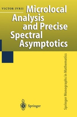 Ivrii - Microlocal Analysis and Precise Spectral Asymptotics - New har - X555z