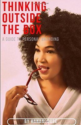 THINKING OUTSIDE THE BOX: A GUIDE TO PERSONAL BRANDING By Hanani Dube BRAND NEW