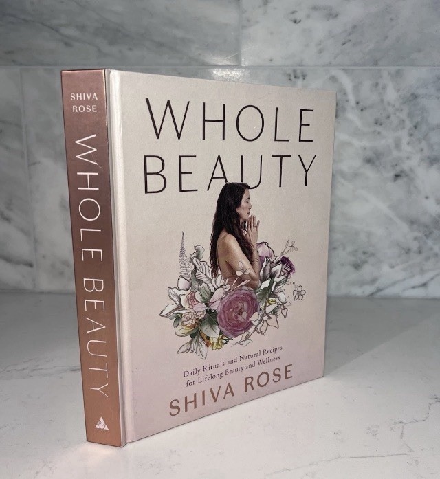 Whole Beauty by Shiva Rose Hardcover Book, Beauty & Grooming, Healthy Living