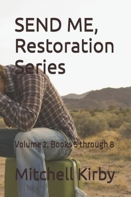 SEND ME, Restoration Series: Volume 2, Books 5 through 8 by Mitchell Kirby Paper