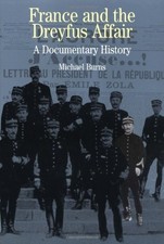 FRANCE AND THE DREYFUS AFFAIR: A BRIEF DOCUMENTARY HISTORY By Michael Burns *VG*