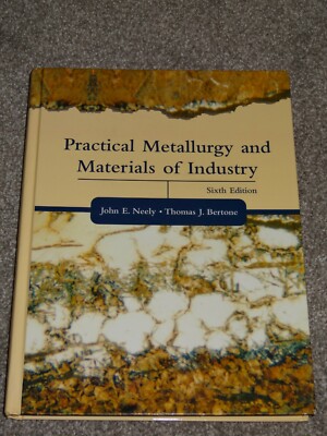 Practical Metallurgy and Materials of Industry by John E. Neely, Thomas J. Berto