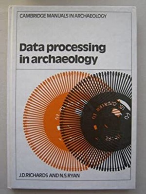 Data Processing in Archaeology Hardcover J. D., Ryan, N. S. Richa