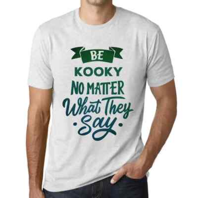 Herren Grafik T-Shirt Verrückt sein egal was sie sagen   Be Kooky No Matter What