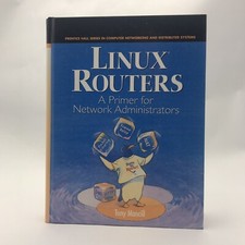 LINUX ROUTERS: A PRIMER FOR NETWORK ADMINISTRATORS By Tony Mancill - Hardcover