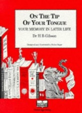 On the Tip of Your Tongue: Your Memory in Later Life,H. B. Gibso