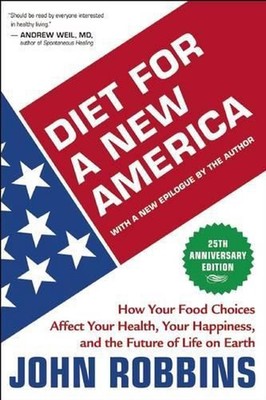 Diet for a New America: How Your Food Choices Affect Your Health, Happiness, and