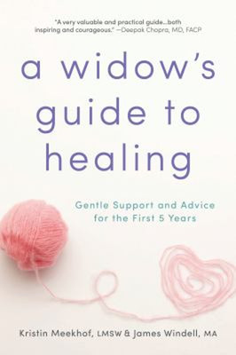 A Widow's Guide to Healing : Gentle Support and Advice for the Fi