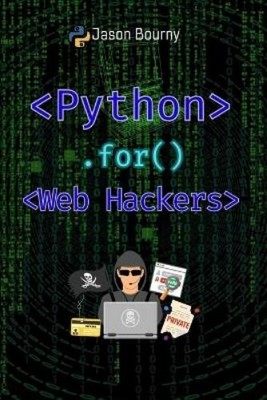 Jason Bourny Python for Web Hackers (Taschenbuch) (US IMPORT)