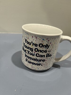 You're only Young Once - But you can be Immature Forever Mug Pre-Owned