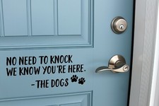 No Need to Knock we Know you're Here - The Dogs Vinyl Decal - Front Door Porch