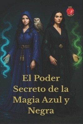 El Poder Secreto de la Magia Azul y Negra by Angeline Rubi (Spanish) Paperback B