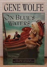 On Blue's Waters :  Book of the Short Sun Vol. One by Gene Wolfe 1999 Paperback