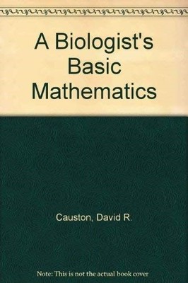A Biologist's Basic Mathematics,Causton, David R. David R. Caust