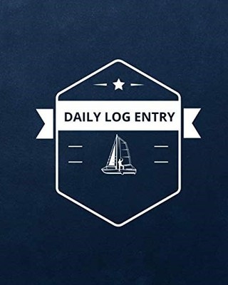 Sailing Log Book: Daily Log Entry - 150 Pages - Large Format - 8