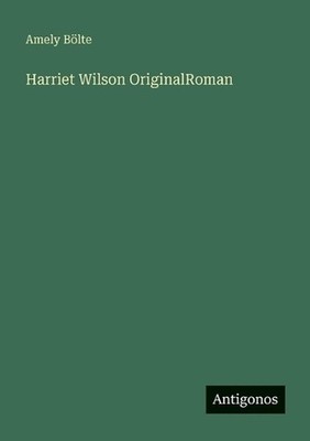 Harriet Wilson OriginalRoman by Amely B?lte (German) Paperback Book