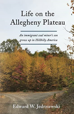 Life on the Allegheny Plateau: An immigrant coal miner' - Paperback NEW Jedrziew