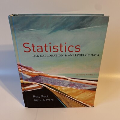 Statistics The Exploration and Analysis of Data Seventh Ed. Roxy Peck