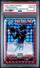 2024 TOPPS CHROME TOPPS CHROME AUTOS RED GEOMETRIC TYRESE MAXEY 2/5 PSA 10