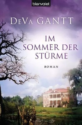 Im Sommer der Stürme: Roman, DeVa Gantt
