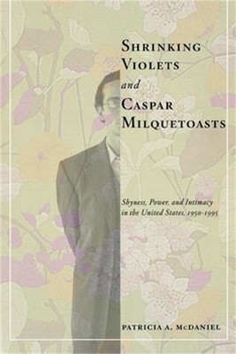 Shrinking Violets and Caspar Milquetoasts: Shyness, Power, and Intimacy in the U