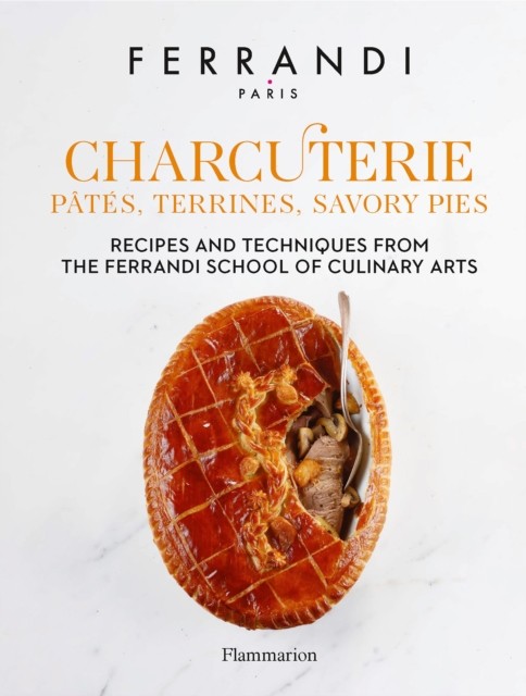 Charcuterie: Pates, Terrines, Savory Pies by FERRANDI Paris (Hardback Book)