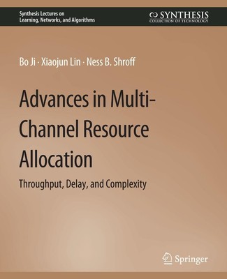 Advances in Multi-Channel Resource Allocation Bo Ji