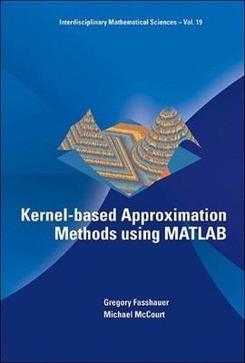 Kernel-based Approximation Methods Using Matlab by Gregory E. Fasshauer (English