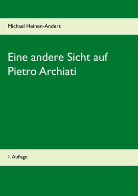 Eine andere Sicht auf Pietro Archiati | 1. Auflage | Michael Heinen-Anders