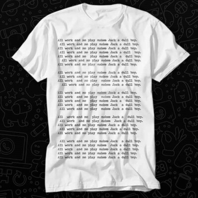 T-Shirt All Work And No Play Makes Jack Dull Boy Nicholson 352