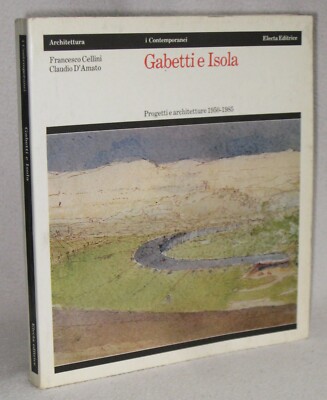 GABETTI & INSEL - PROJEKTE UND ARCHITEKTUREN 1950-1985 - 1.Aufl. 1985 Electa