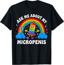 Funny Ask Me About My Micropenis Inappropriate Adult Humor T-Shirt