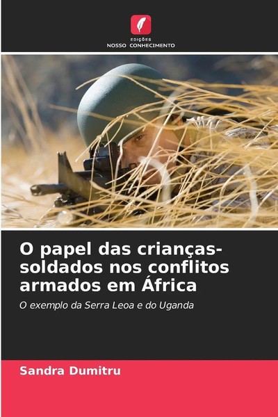 Sandra Dumitru | O Papel Das CriançAs-Soldados Nos Conflitos Armados Em ÁFrica-image