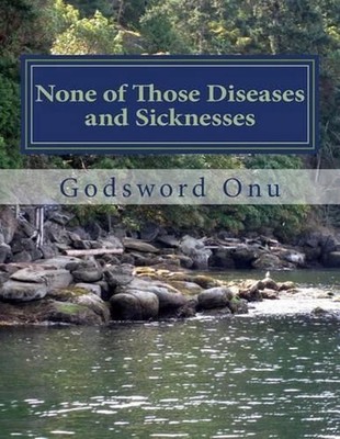 None of Those Diseases and Sicknesses: Being Free from Sicknesses and Diseases b
