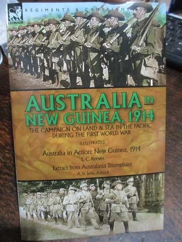 Australia In Action 1914 ANMEF Australia's First Campaign New Guinea Reeves Book