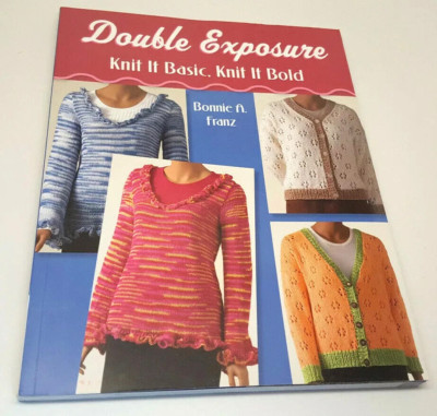 Double Exposure - Bonnie A Franz - Knit it Basic Knit it Bold
