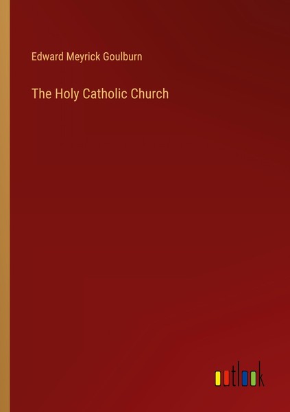 The Holy Catholic Church Edward Meyrick Goulburn-image