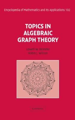 Topics In Algebraic Graph Theory, Hardcover by Beineke, Lowell W. (EDT); Wils...