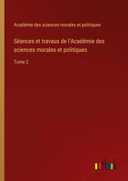 AcadéMie Des Sciences Morales Et Politiques | SéAnces Et Travaux De...-image