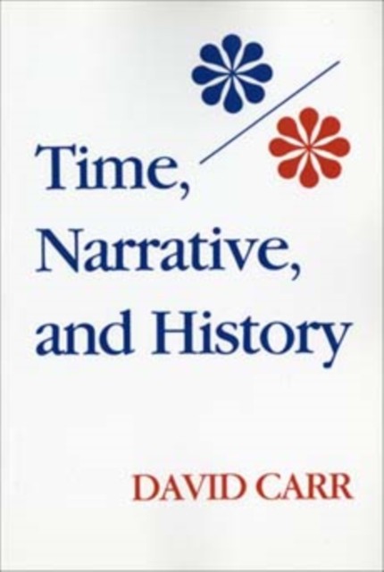 Time Narrative and History by David Carr PAPERBACK 9780253206039
