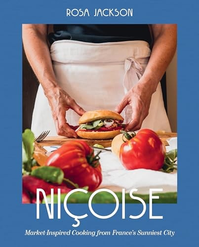 Niçoise: Market-Inspired Cooking from France's Sunniest City, Jackson, Rosa, Ver