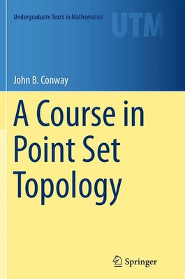 A Course in Point Set Topology John B. Conway Taschenbuch xii Englisch 2016