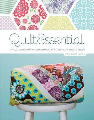 Quilt Essential: A Visual Directory of Contemporary P by Harris, Erin 160705793X