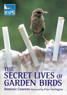 The Secret Lives of Garden Birds - Couzens, Dominic