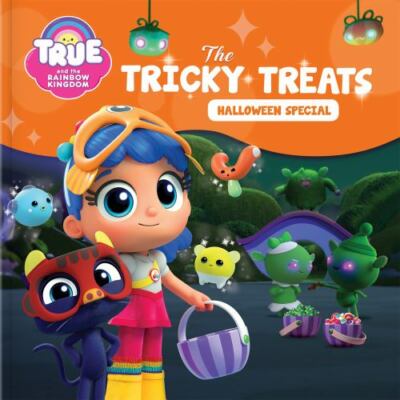 True and the Rainbow Kingdom: The Tricky Treats (Halloween Special): Includes...